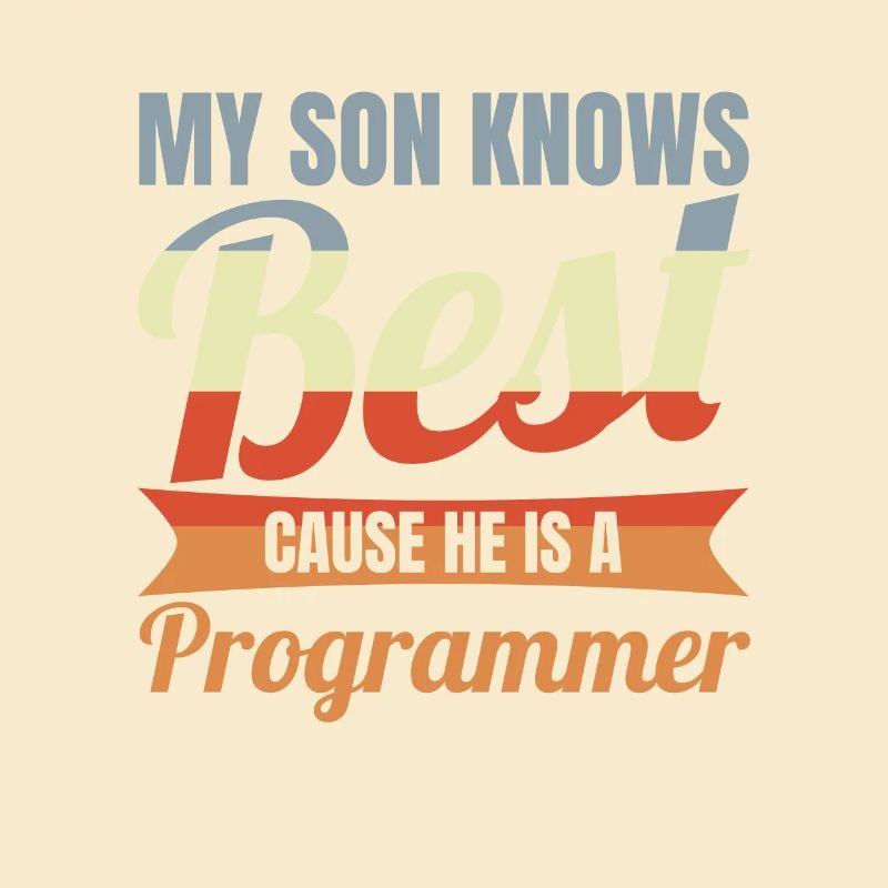 My Son Knows Best He Is A Programmer