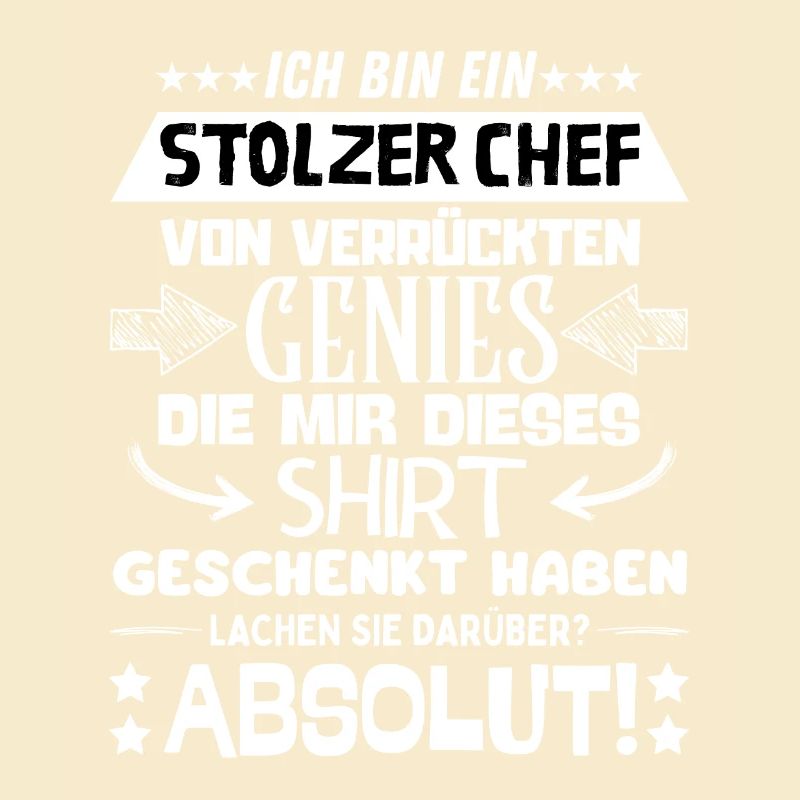 ich bin ein stolzer Chef von verrückten Genies