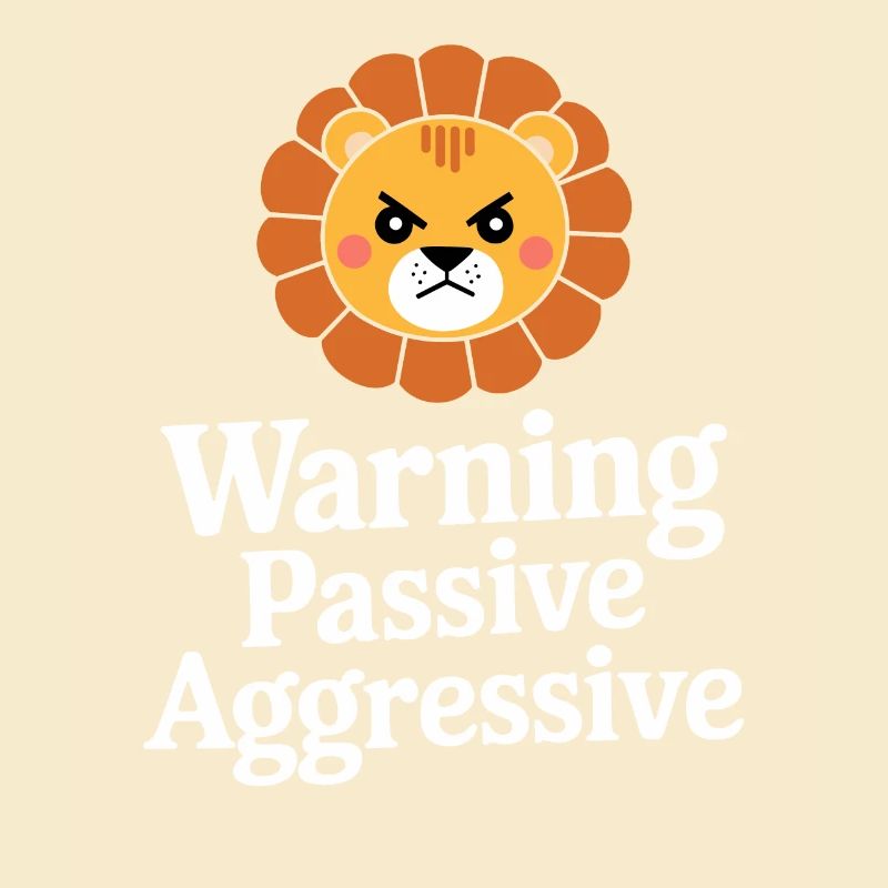 Warning Passive Aggressive Löwe