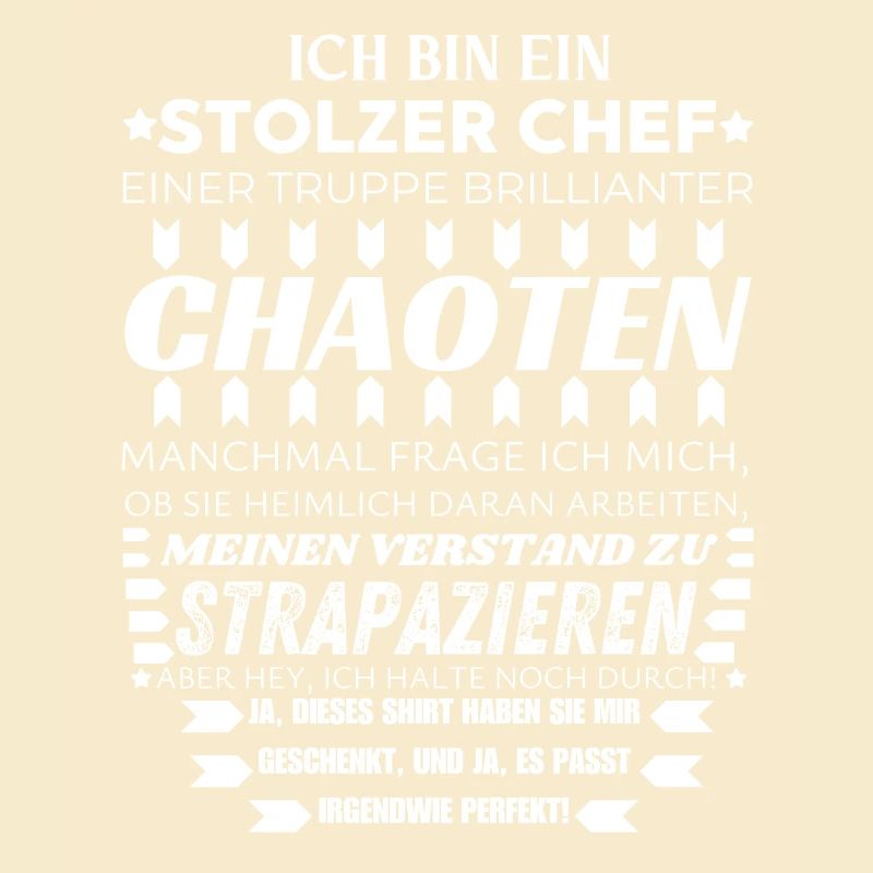 ICH BIN EIN STOLZER CHEF BRILLIANTER CHAOTEN TEAM