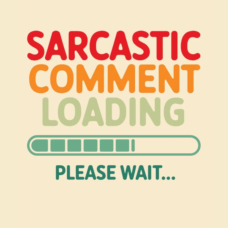 Sarcastic comment loading please wait Programmer