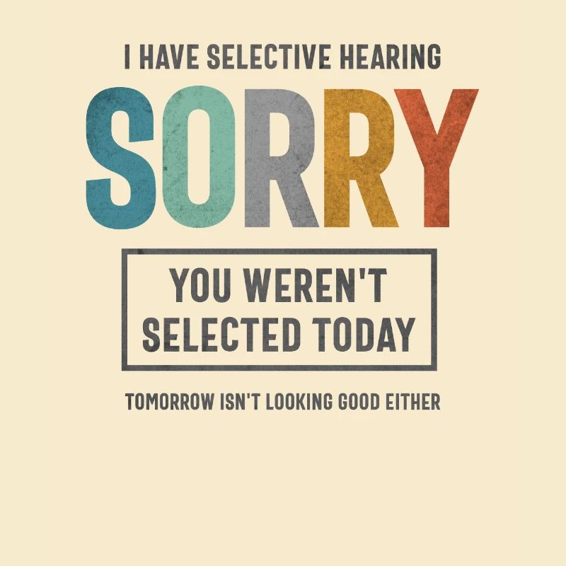 Selective Hearing - Funny Sarcastic