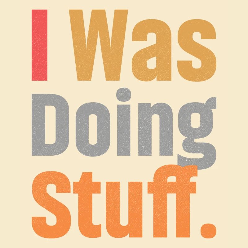 I Was Doing Stuff