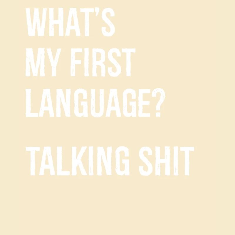 what's my first language talking shit