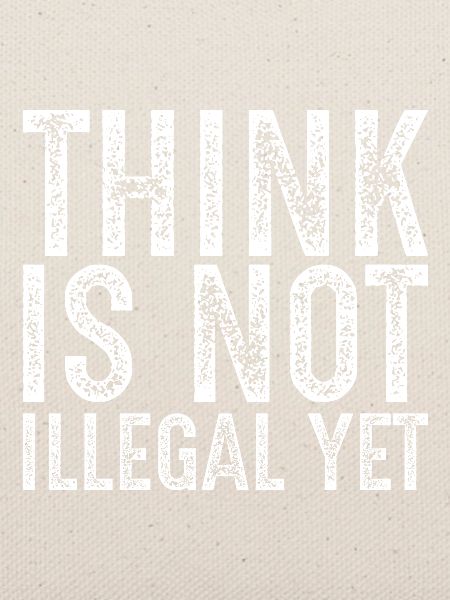 Denken ist noch nicht illegal