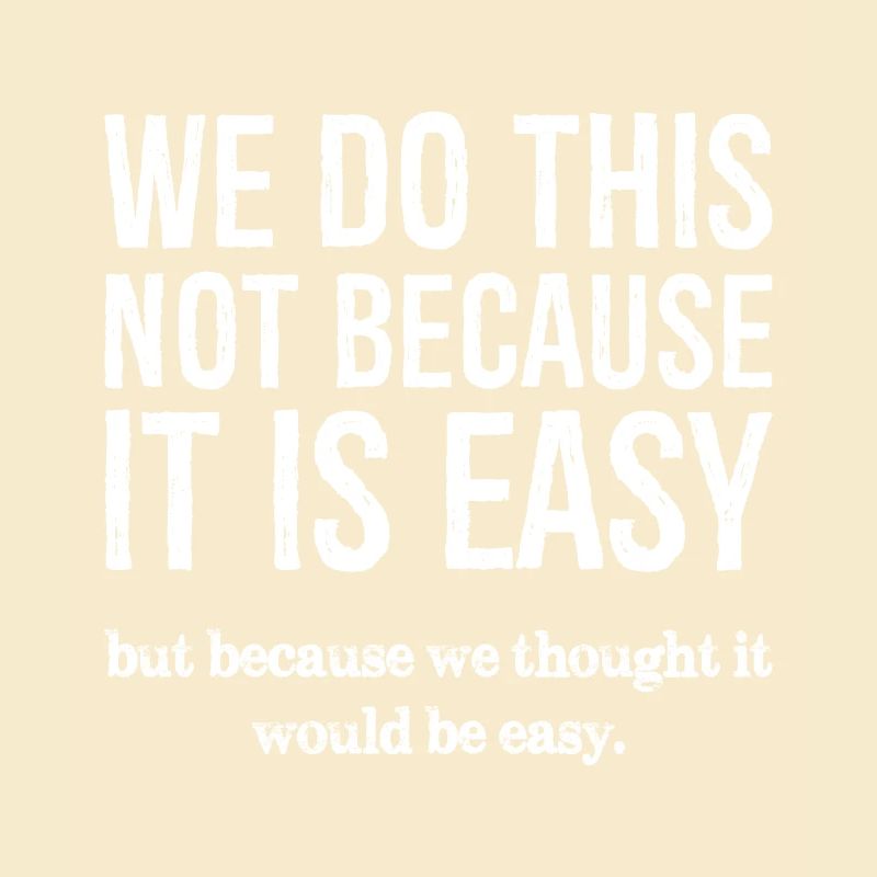 we do this not because it is easy