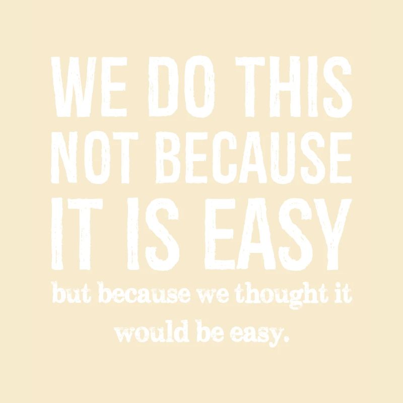 Nous ne le faisons pas parce que c’est facile