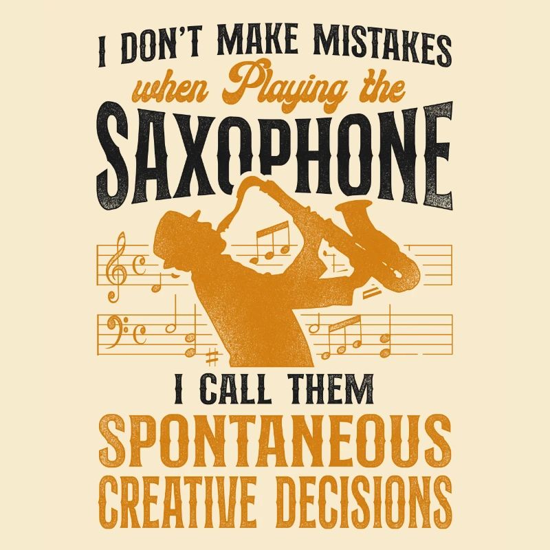 Saxophone I Don't Make Mistakes
