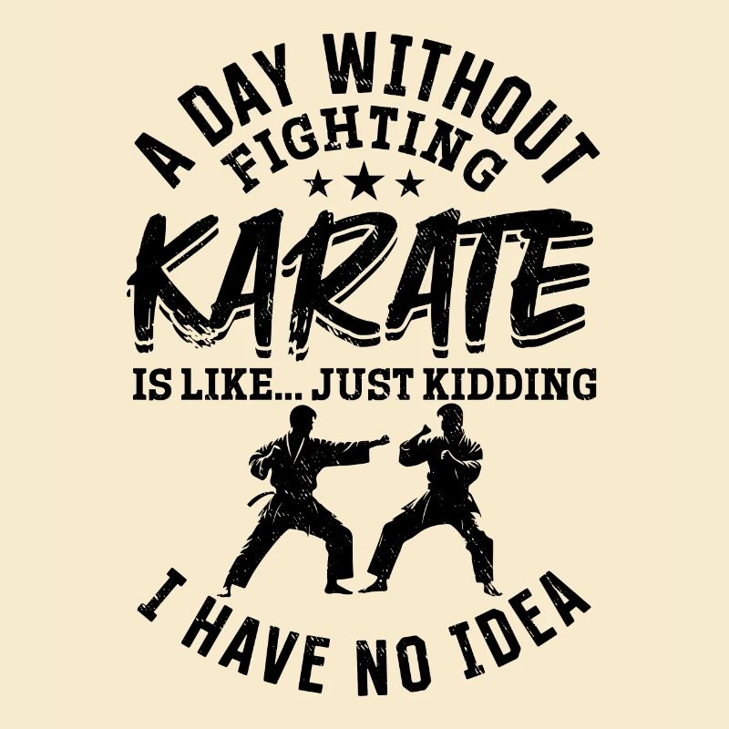 A day without fighting Karate is like.... just