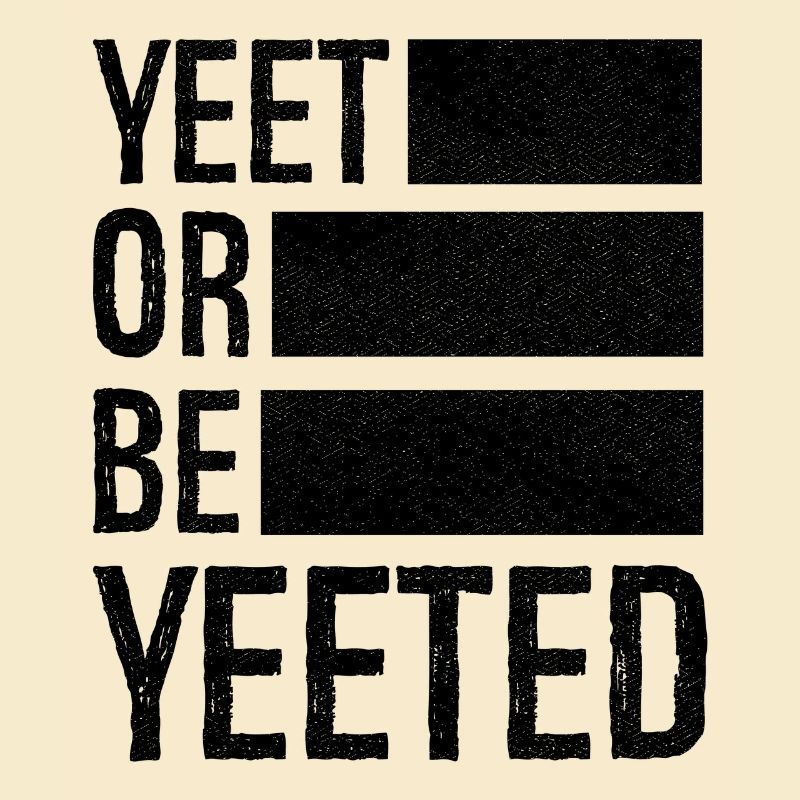 yeet or be yeeted
