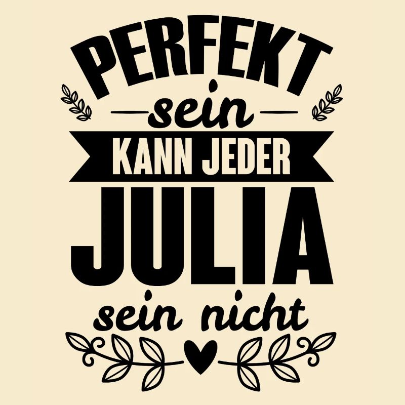 Julia - Perfekt Sein Kann Jeder Julia Nicht