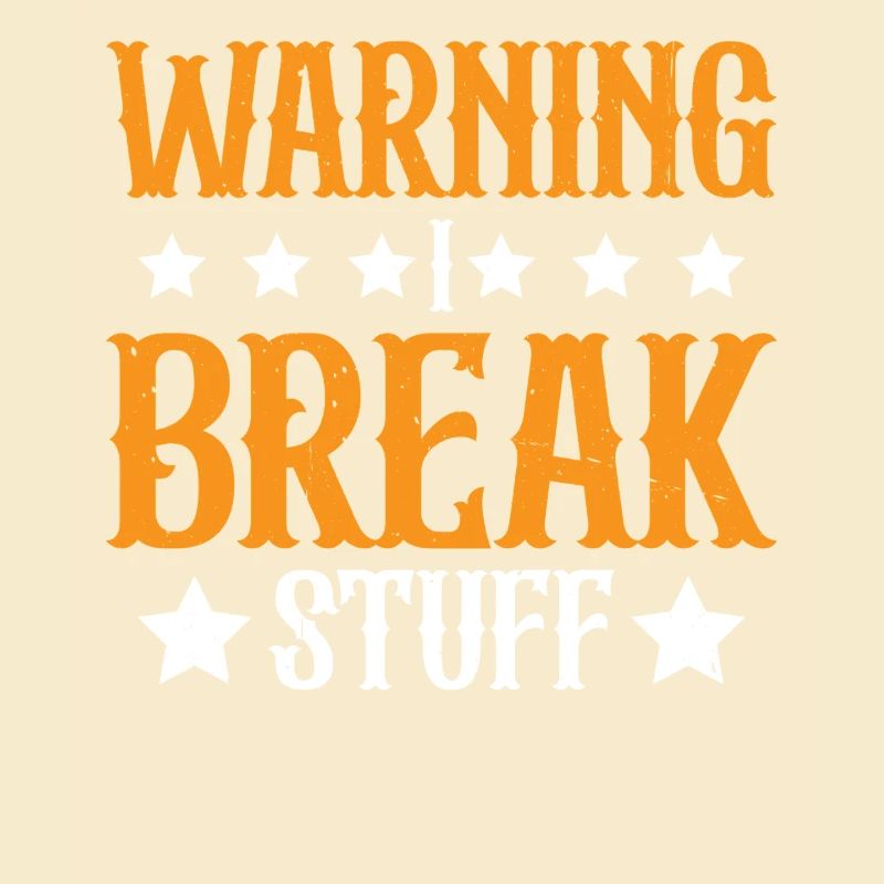 Warning I Break Stuff 23