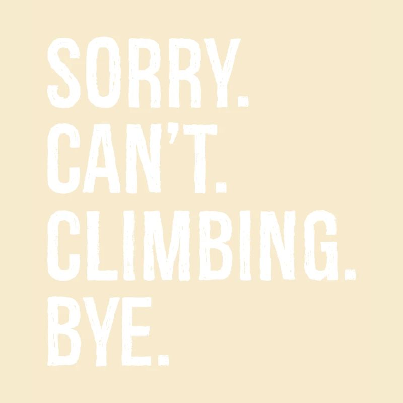 sorry can't climbing bye