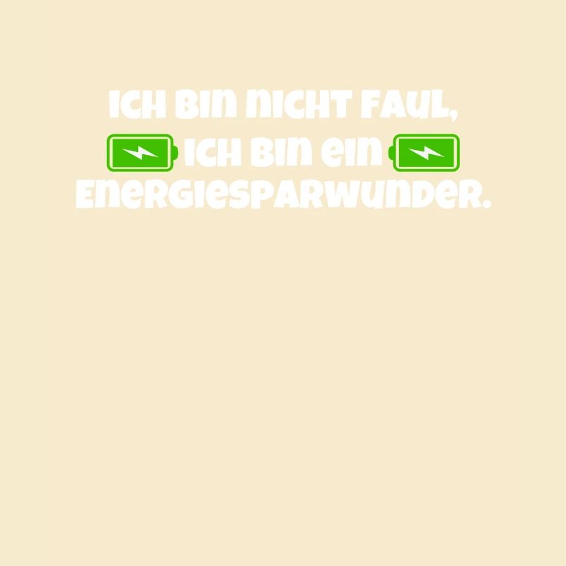 Ich Bin Nicht Faul - Ich Bin ein Energiesparwunder