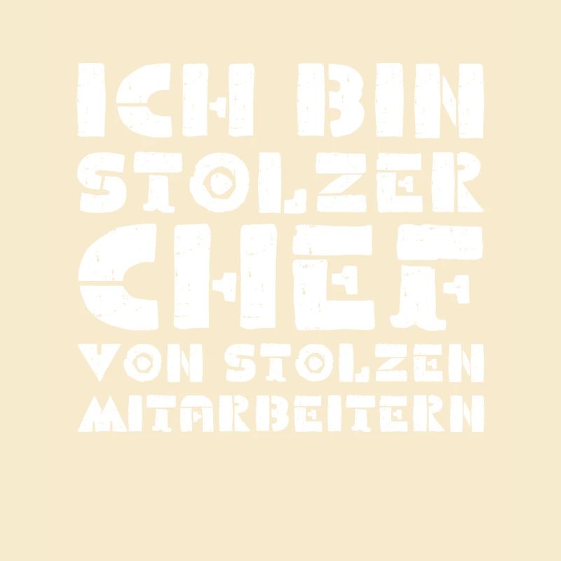 ICH BIN STOLZER CHEF VON STOLZEN MITARBEITERN
