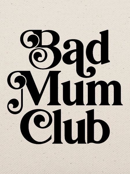 Bad Mum Club