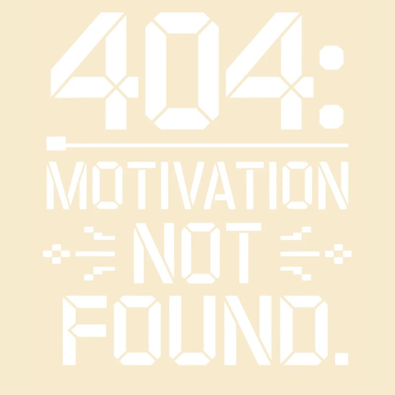 404 Motivation Not Found - Funny Work Life Tee