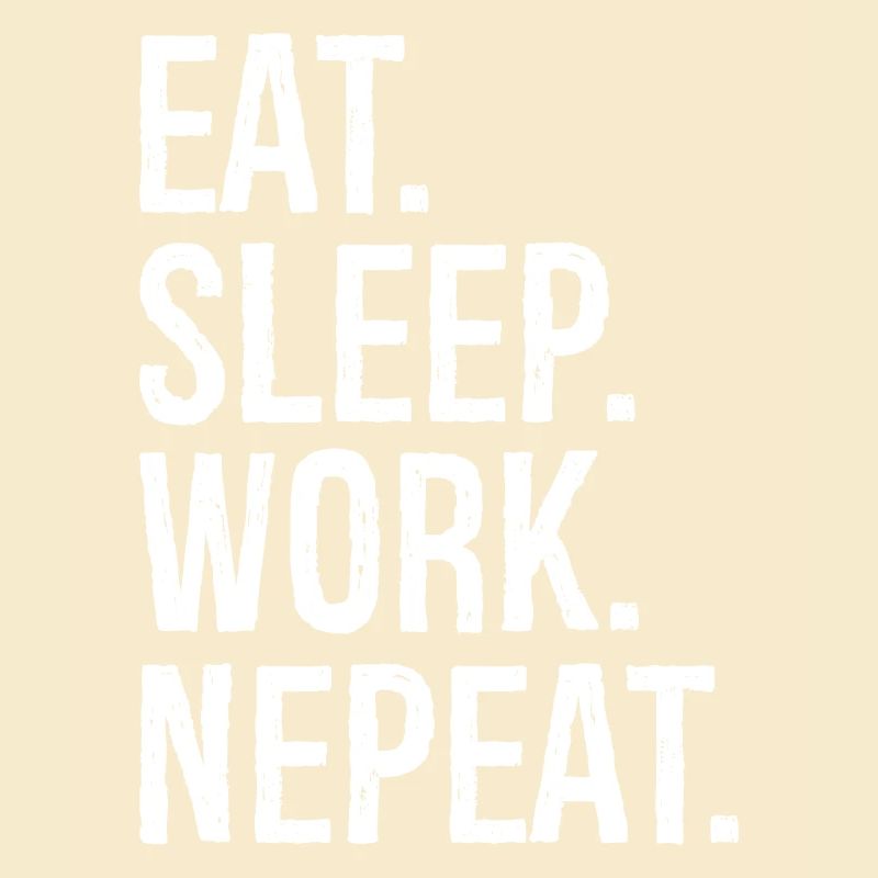 Eat Sleep Work Nepeat
