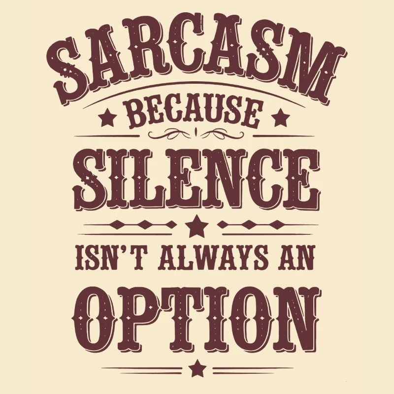 Sarcasm – Silence Isn't Always an Option