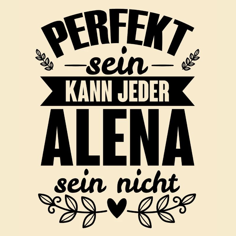 Alena - Perfekt Sein Kann Jeder Alena Sein Nicht