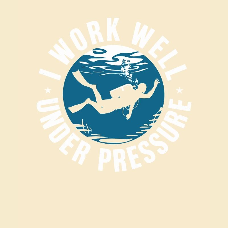 Diving I Work Well Under Pressure Diver Diving