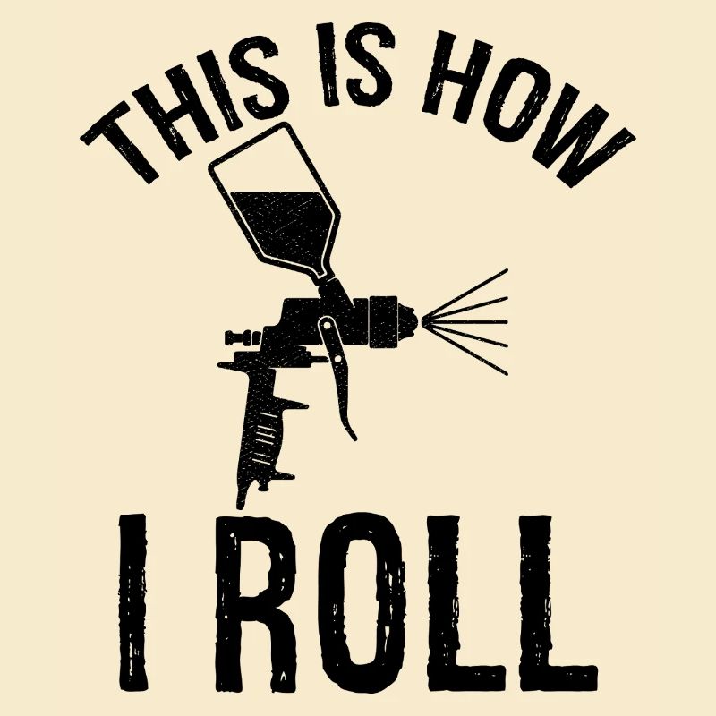 this is how I roll Auto Body Painter