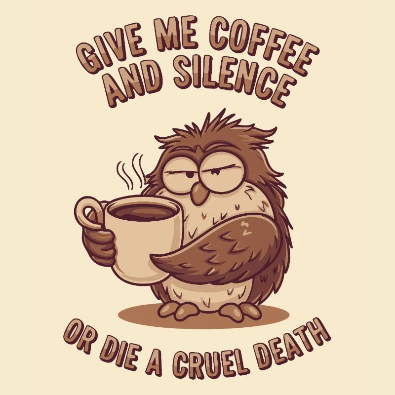 Kaffee Eule - geb mir Kaffee und Stille oder stirb