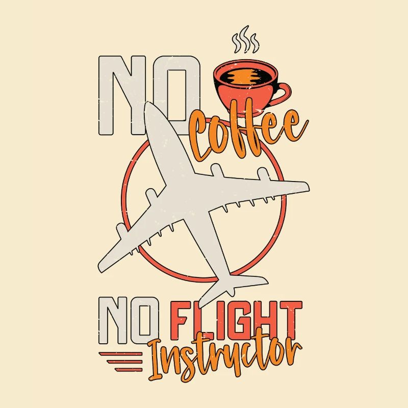 Flight Instructor No Coffee Aviation Coffee Lover