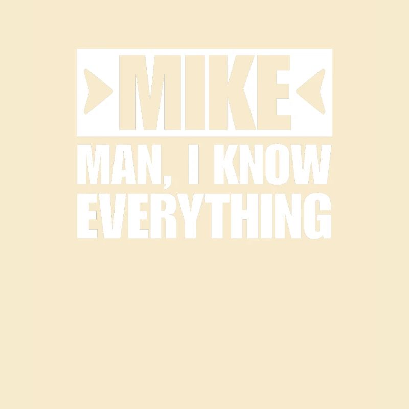 MIKE MAN I KNOW EVERYTHING