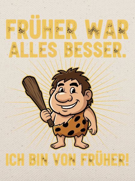 Früher war alles besser !