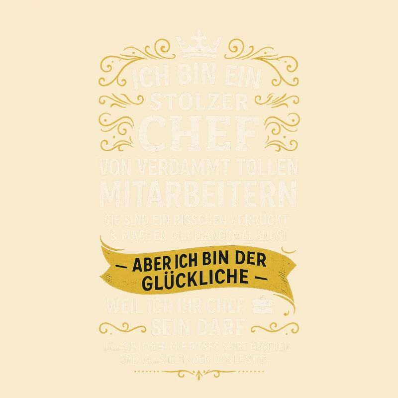 STOLZER CHEF VON VERDAMMT TOLLEN MITARBEITERN