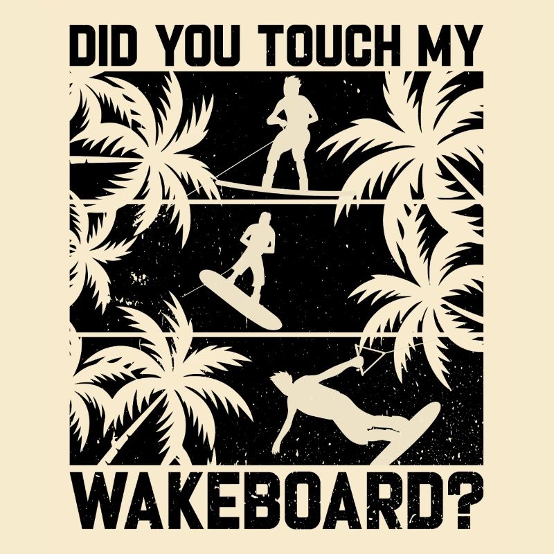 Funny Wakeboard - Avez-vous touché à mon wakeboard