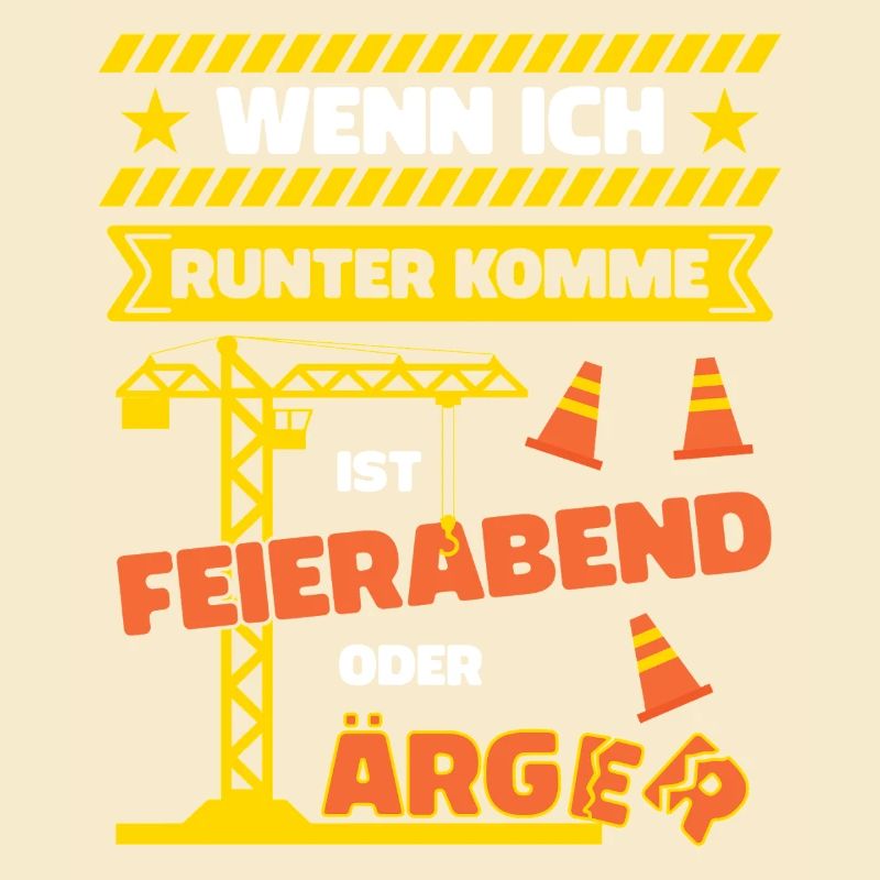 Kranfahrer Kranführer Spruch Feierabend Ärger