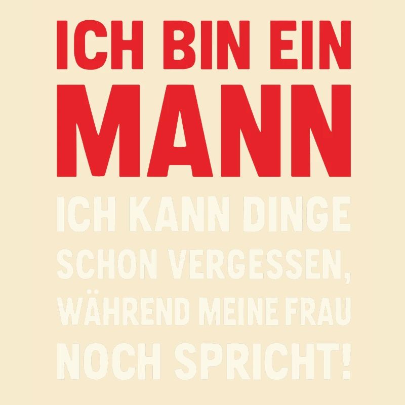 Ich bin ein Mann – lustiger Ehe-Spruch