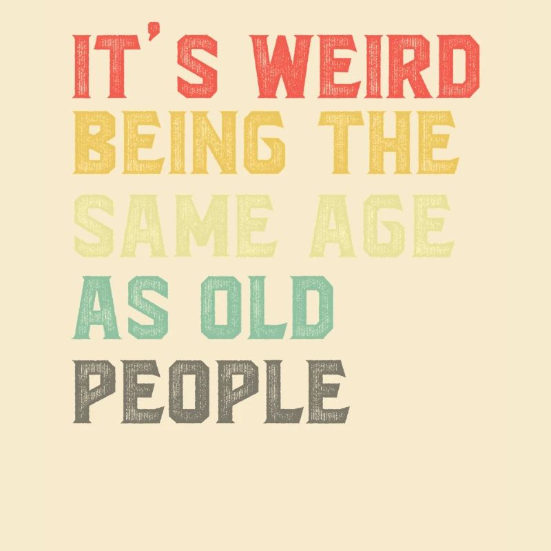 It-s-Weird-Being-The-Same-Age-As-Old-People-Ret