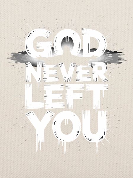 God Never Left You Design