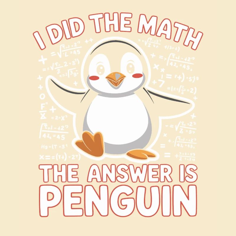 I Did The Math The Answer Is Penguin