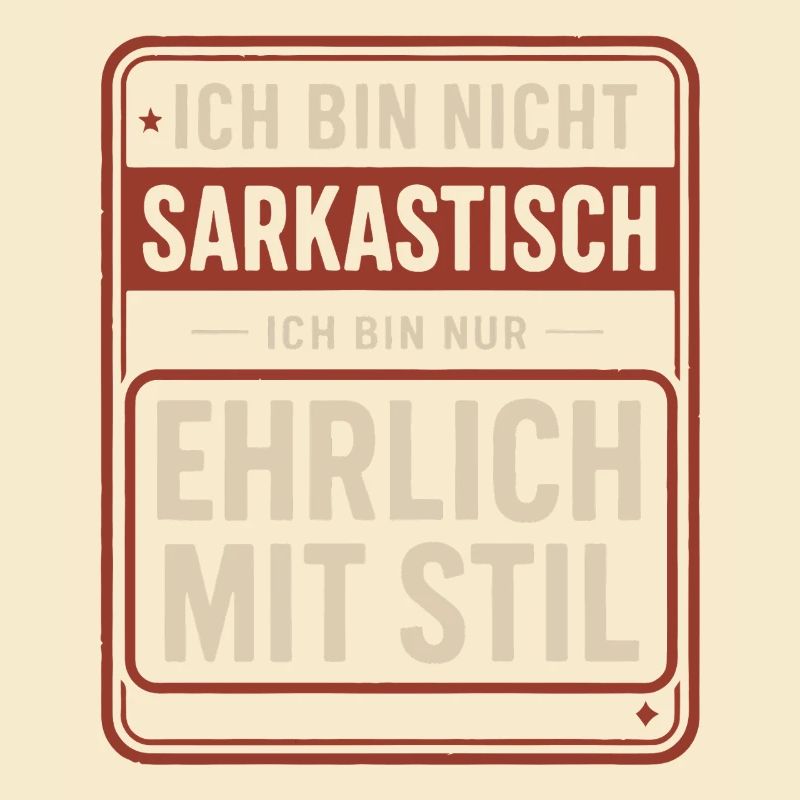 Nicht sarkastisch – ehrlich mit Stil Spruch