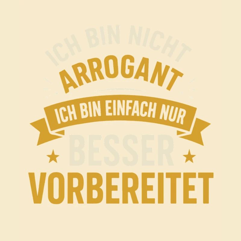 Ich bin nicht arrogant ich bin einfach nur besser