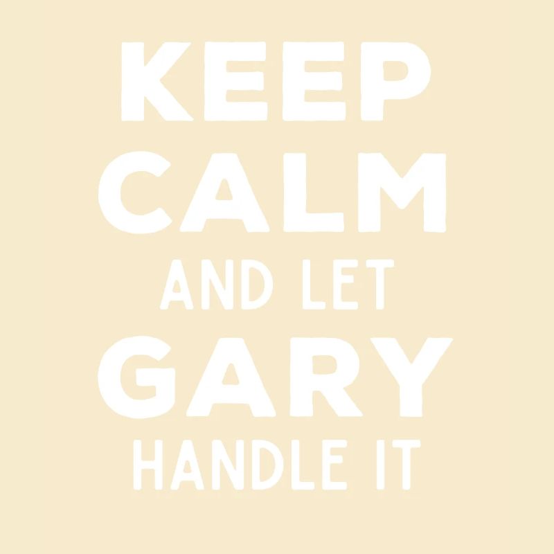 Keep Calm Let Gary Fix This Funny Saying