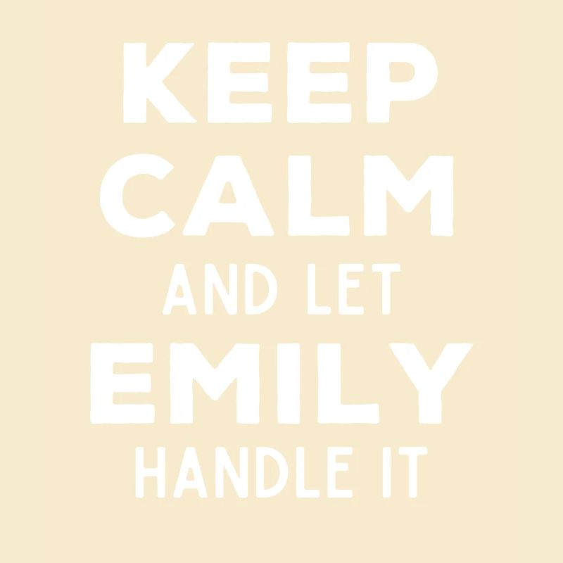 Keep Calm Lass Emily das regeln Lustiger Spruch