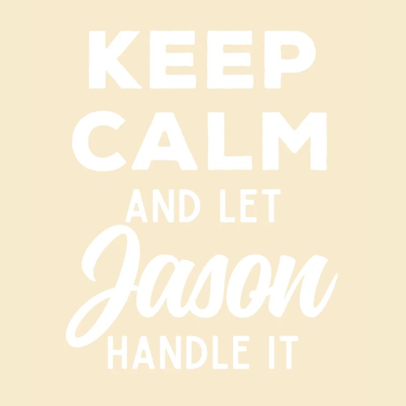 Keep Calm Let Jason Fix It Funny Saying