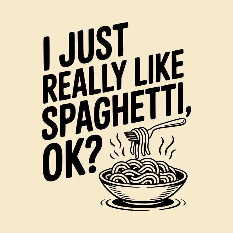 I Just Really Like Spaghetti Ok?