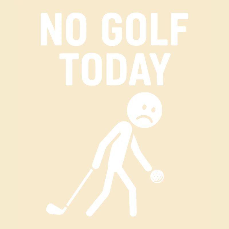 No Golf Today Humorous Golf Player Design