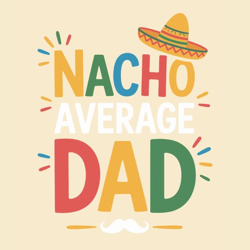 Nacho Average Dad