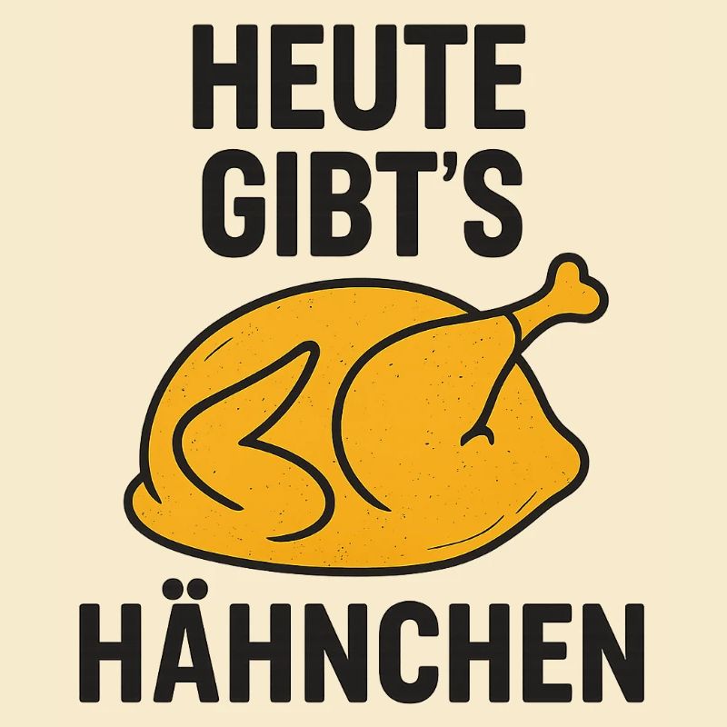 Heute_gibts_Hähnchen