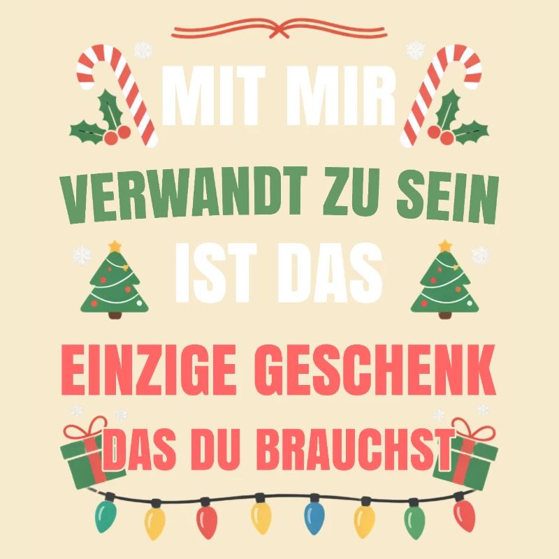 Mit mir verwandt zu sein einziges Geschenk
