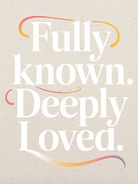 Fully Known Deeply Loved Christliche Liebe