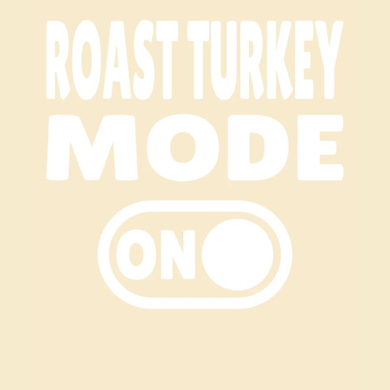 Roast Turkey Mode ON 