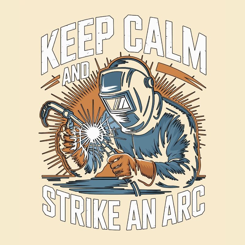 Welder Keep Calm And Strike An Arc Metalwork